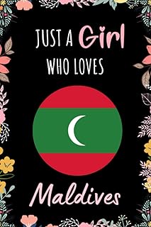 Just A Girl Who Loves Maldives Journal: Notebook Gift For Girls Who Loves Maldives - A Unique Maldives Notebook for Writin...