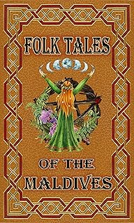 FOLK TALES O F THE MALDIVES: The stories found here offer insights into the lives, culture and history of the Maldivians n...