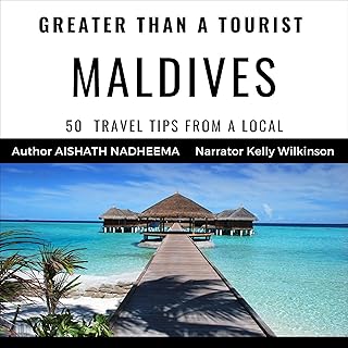 Greater Than a Tourist - Maldives: 50 Travel Tips from a Local (Greater Than a Tourist Asia)