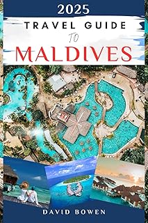 Travel Guide To Maldives 2025: Exploring The Enchanting Beauty Of the Maldives Islands, History, Hidden Gems, and Experts …